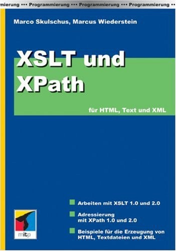 Marco; Wiederstein, Marcus Skulschus: XSLT und XPath für HTML, Text und XML (MITP-Verlag)