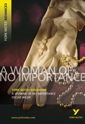 Oscar Wilde: A Woman of No Importance
York Notes Advanced (2007, Pearson Education Limited)