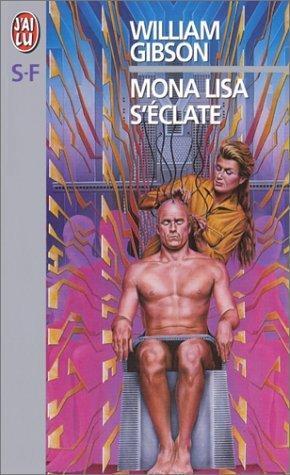 William Gibson (unspecified): Mona Lisa s'éclate (Paperback, French language, 1999, J'ai lu)