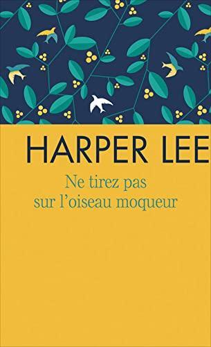 Harper Lee, Harper Lee: Ne tirez pas sur l'oiseau moqueur (French language, 2016, France Loisirs)