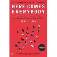 Clay Shirky: Here Comes Everybody: The Power of Organizing Without Organizations (2009, Penguin (Non-Classics))