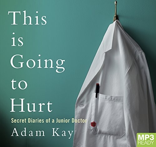 Adam Kay: This Is Going To Hurt (AudiobookFormat, Pan MacMillan)