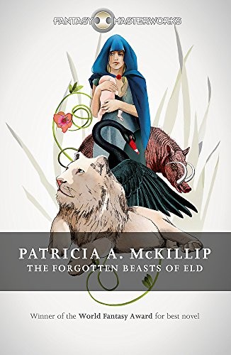 Patricia A. McKillip: The Forgotten Beasts of Eld (FANTASY MASTERWORKS) (Paperback, Gollancz)