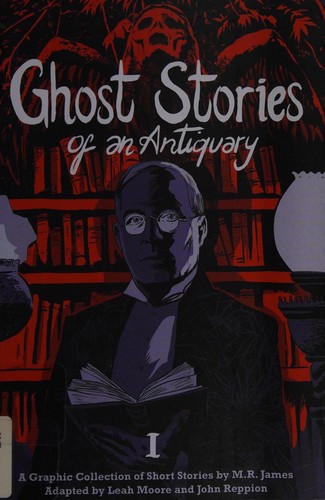 Montague Rhodes James: Ghost stories of an antiquary (2016, SelfMadeHero)