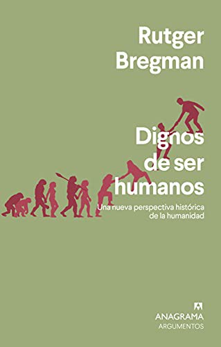 Rutger Bregman, Gonzalo Fernández Gómez: Dignos de ser humanos (Paperback, Spanish language, Editorial Anagrama)