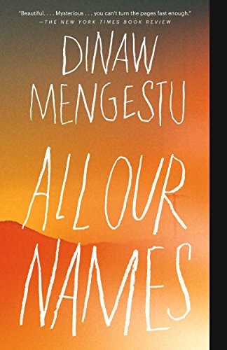 Dinaw Mengestu: All Our Names (Vintage, Alfred A. Knopf)