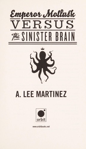 A. Lee Martinez: Emperor mollusk versus the sinister brain (2012, Orbit)