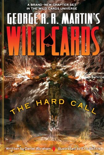 Daniel Abraham,Eric Battle: George R. R. Martin's Wild Cards (Hardcover, 2012, Del Rey Books)