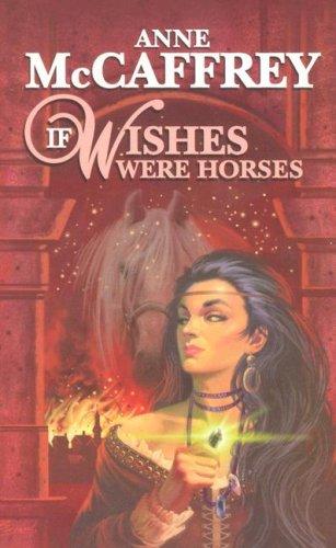 Anne McCaffrey: If Wishes Were Horses (Paperback, 2007, Cosmos Pub.)