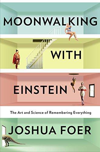 Joshua Foer: Moonwalking with Einstein: The Art and Science of Remembering Everything (2011)