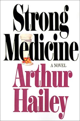 Arthur Hailey: Strong Medicine (Doubleday)