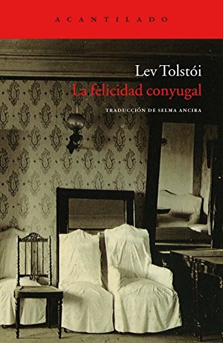 Leo Tolstoy, Selma Ancira Berny: La felicidad conyugal (Paperback, ACANTILADO, Acantilado)