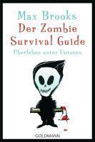 Max Brooks: Der Zombie Survival Guide: Überleben unter Untoten (German language, 2010, Goldmann)