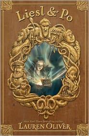 Lauren Oliver: Liesl & Po (2011, HarperCollins Childrne's Books)