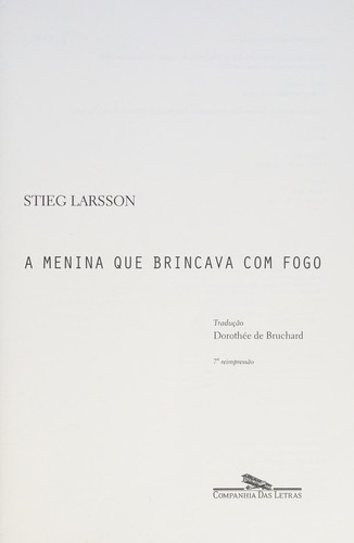Stieg Larsson: A menina que brincava com fogo (Portuguese language, 2009, Companhia das Letras)
