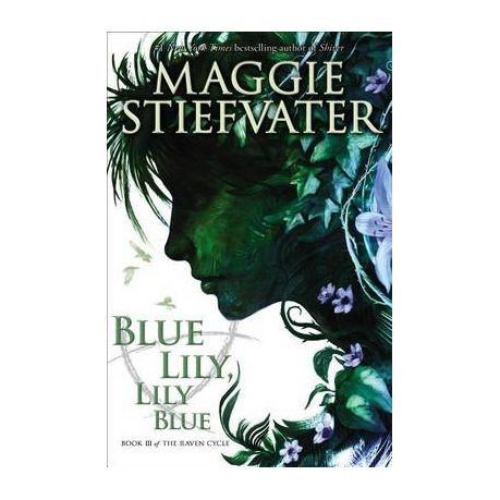 Maggie Stiefvater: Blue Lilly, Lilly Blue (2016, Scholastic, Inc.)