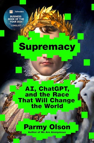 Parmy Olson: Supremacy (2024, St. Martin's Press)