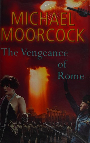 Michael Moorcock: The vengeance of Rome (2006, Jonathan Cape)