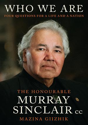 Sara Sinclair, Murray Sinclair, Niigaan Sinclair: Who We Are (Hardcover, 2024, McClelland & Stewart)