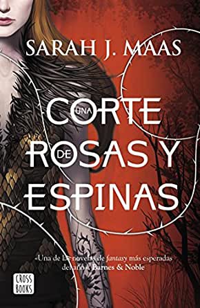 Sarah J. Maas, Lindsey Leavitt, Martiniere, Robin Mellom: Una corte de rosas y espinas (Spanish language, 2021, Planeta)