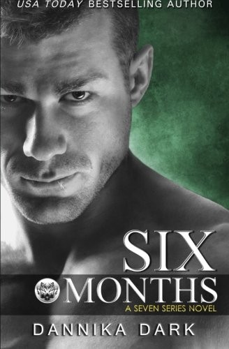 Dannika Dark: Six Months (Seven Series #2) (CreateSpace Independent Publishing Platform)