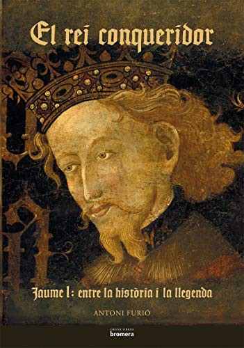 Antoni Furió Diego: El rei conqueridor. Jaume I (Hardcover, Edicions Bromera, S.L.)