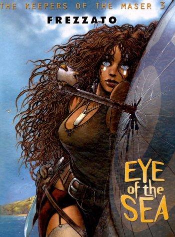 Massimiliano Frezzato: Eye of the Sea (Keepers of the Maser Series Volume 3) (Hardcover, Heavy Metal Magazine)