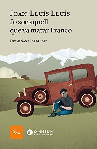 Joan-Lluís Lluís: Jo soc aquell que va matar Franco (Hardcover, Proa)