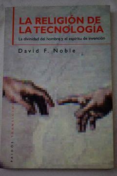 David F. Noble: La religión de la tecnología (Paperback, Español language, 1999, Paidós)