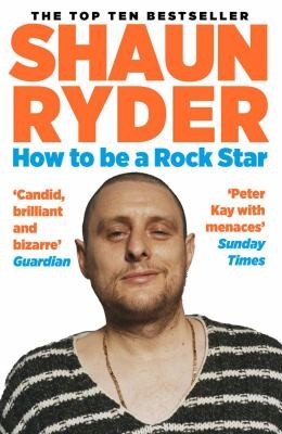 Shaun Ryder: How to Be a Rock Star (2022, Atlantic Books, Limited)