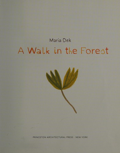 Maria Dek: A walk in the forest (2017, Princeton Architectural Press)