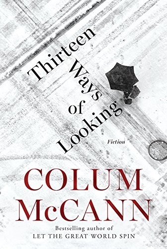 Colum McCann: Thirteen Ways Of Looking (Hardcover, HarperCollins Publishers)