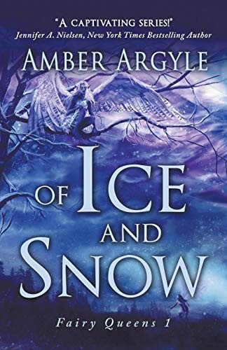Amber Argyle: Of Ice and Snow (Fairy Queens) (Starling Books)