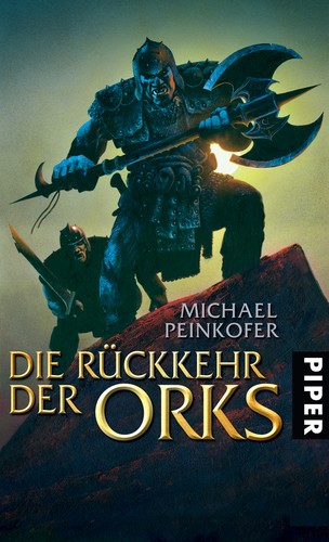 Michael Peinkofer: Die Rückkehr der Orks (German language, 2006, Piper)