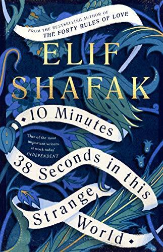 Elif Shafak: 10 Minutes 38 Seconds in This Strange World