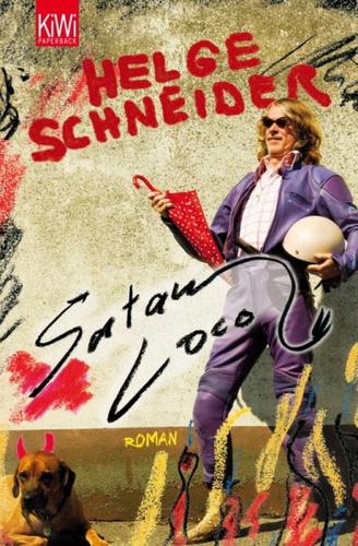 Helge Schneider: Satan Loco (Paperback, German language, 2011, Kiepenheuer & Witsch)
