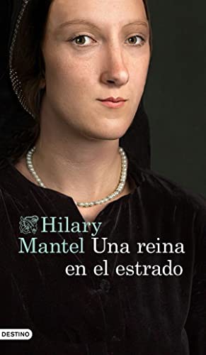 Hilary Mantel: Una reina en el estrado (Spanish language, 2020, Destino)