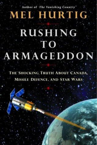 Mel Hurtig: Rushing to Armageddon (2004, M&S)