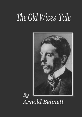 Arnold Bennett: The Old Wives' Tale (2013, Loki's Publishing)