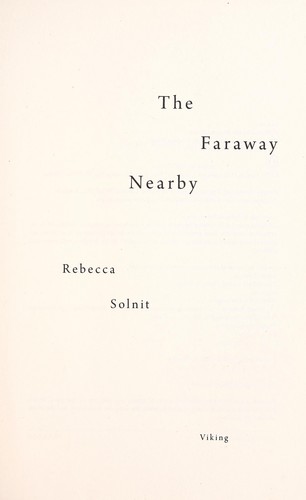 Rebecca Solnit: The faraway nearby (2013, Viking)