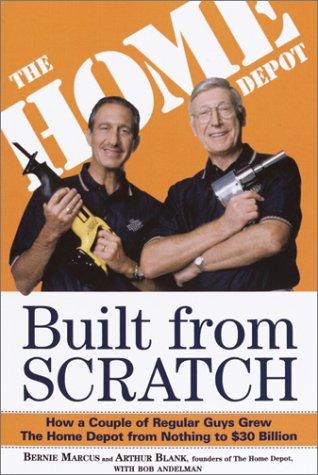 Bernie Marcus: Built from scratch (2000, Crown Business)