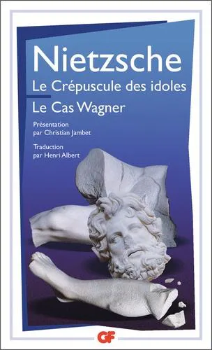 Friedrich Nietzsche: Le crépuscule des idoles (French language, Flammarion)