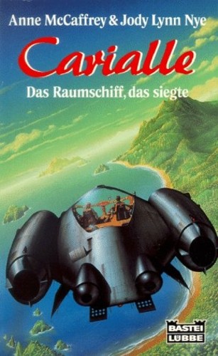 Anne McCaffrey, Jody Lynn Nye: Carialle. Das Raumschiff, das siegte (Paperback, German language, 1995, Bastei Lübbe)