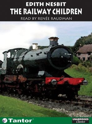 Edith Nesbit, Renée Raudman, narrator: The railway children (AudiobookFormat, 2005, Tantor Media)