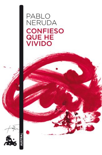 Pablo Neruda: Confieso que he vivido (Paperback, Austral)