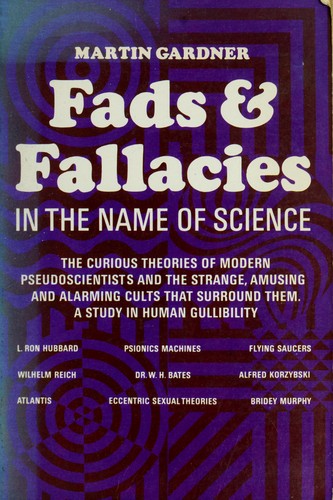 Martin Gardner: Fads and fallacies in the name of science (1986, Dover Publications)