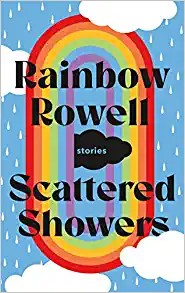 Rainbow Rowell: Scattered Showers (2022, St. Martin's Press, Wednesday Books)