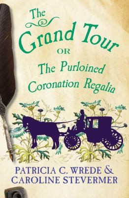 Patricia C. Wrede, Caroline Stevermer: Grand Tour (2012, Open Road Integrated Media, Inc.)