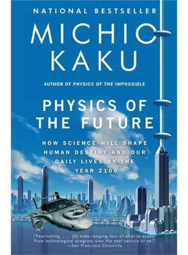 Michio Kaku, Michio Kaku: Physics of the Future (2012, Anchor Books)