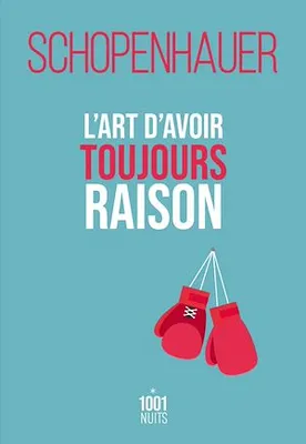 Arthur Schopenhauer: L'art d'avoir toujours raison (EBook, français language, 2021, Éditions Mille et une nuits.)